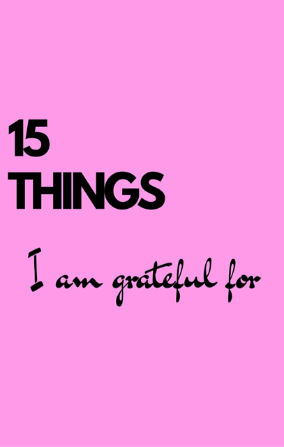 15 things I am grateful for